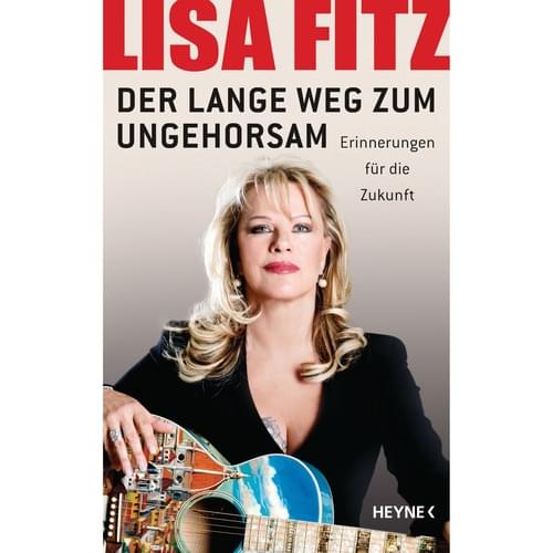 Lisa Fitz - Der lange Weg zum Ungehorsam