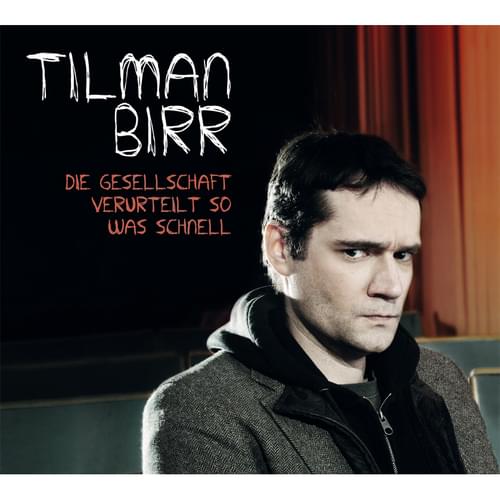 Tilman Birr - Die Gesellschaft verurteilt so was schnell