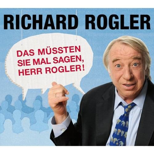 Richard Rogler - Das müssten Sie mal sagen