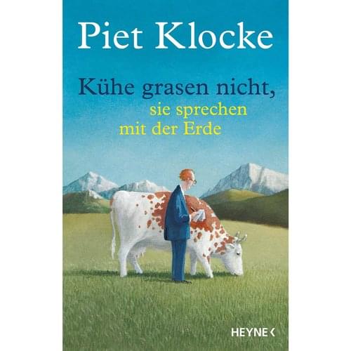 Piet Klocke - Kühe grasen nicht, sie sprechen mit der Erde