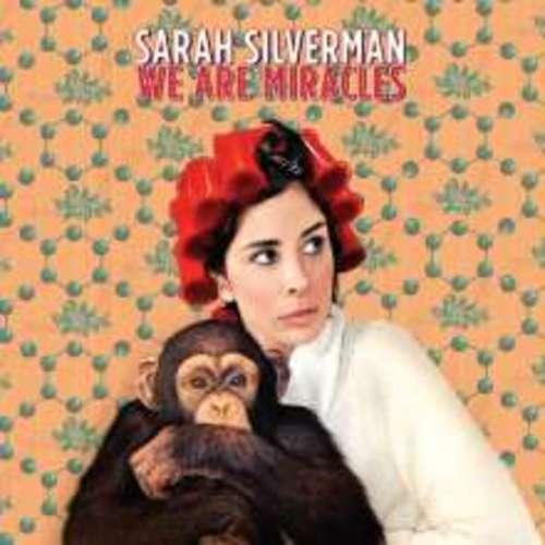 Sarah Silvermann - We are miracles
