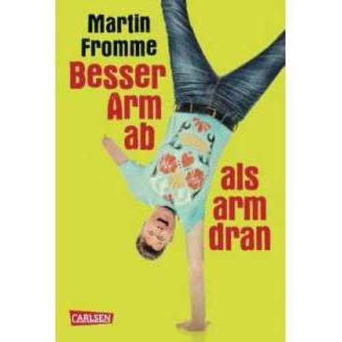 Martin Fromme - Lieber Arm ab, als Arm dran