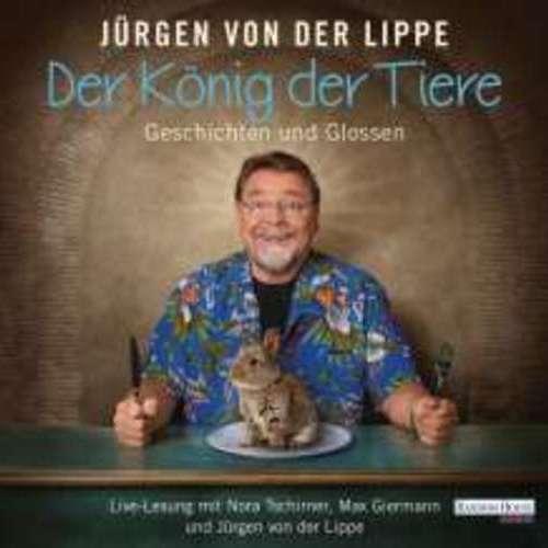 Jürgen von der Lippe - Der König der Tiere