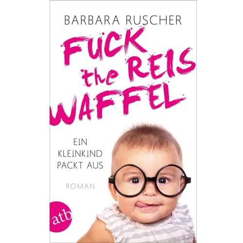 Barbara Ruscher - Fuck the Reiswaffel