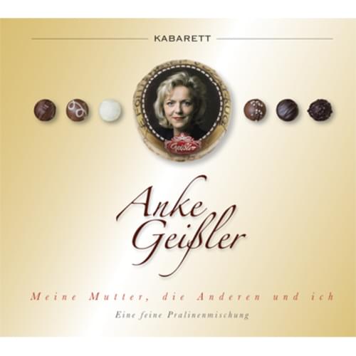 Anke Geißler - Meine Mutter, die Anderen und ich