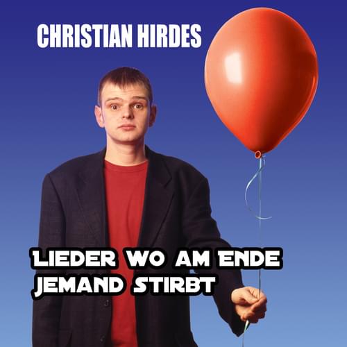 Christian Hirdes - Lieder wo am Ende jemand stirbt
