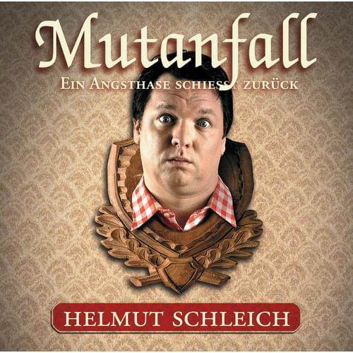 Helmut Schleich - Mutanfall