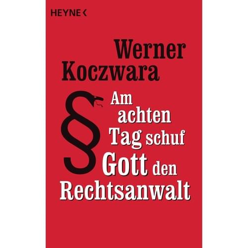 Werner Koczwara - Am achten Tag schuf Gott den Rechtsanwalt