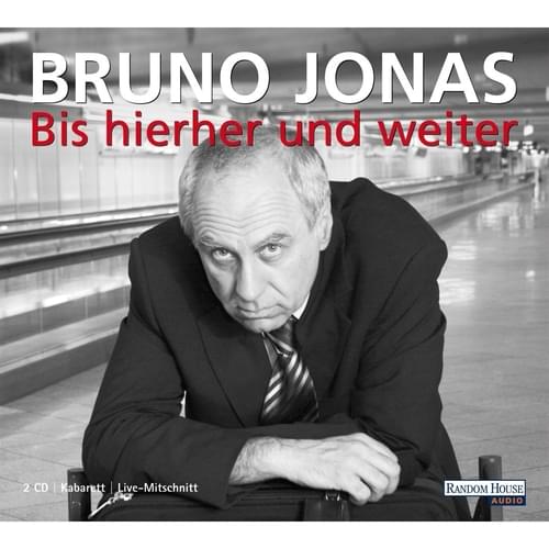 Bruno Jonas - Bis hierher und weiter