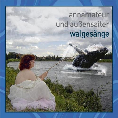 Annamateur und Außensaiter - Walgesänge