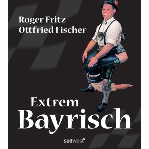 Ottfried Fischer - Extram bayrisch