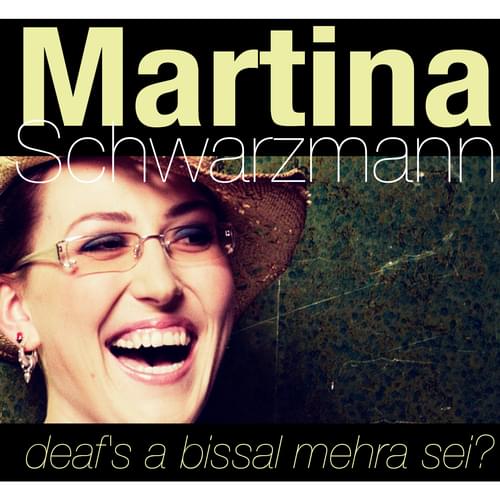 Martina Schwarzmann - deafs a bissal mehra sei