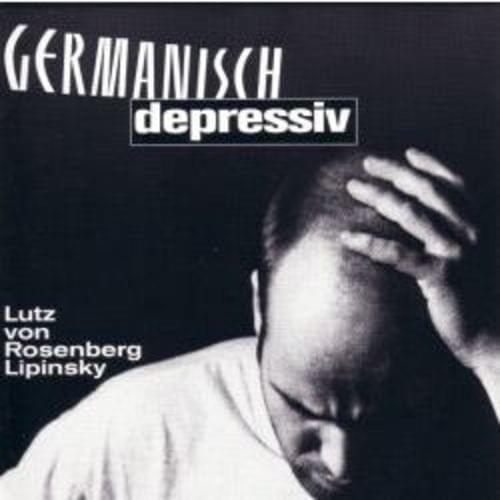 Lutz von Rosenberg-Lipsinky - Germanisch depressiv