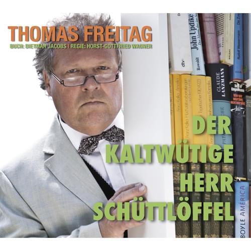 Thomas Freitag - Der kaltwütige Herr Schüttlöffel