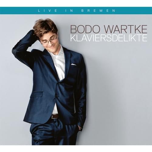 Bodo Wartke - Klaviersdelikte LIVE