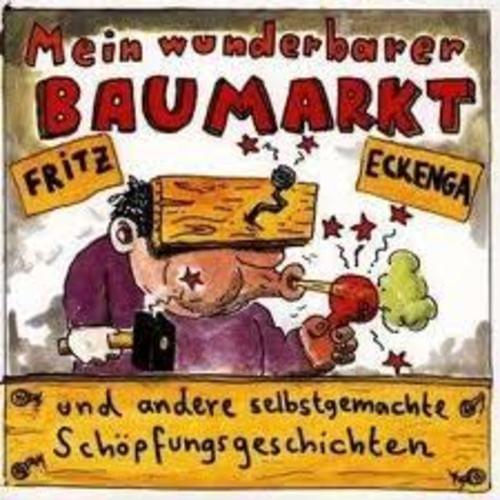 Fritz Eckenga - Mein wunderbarer Baumarkt