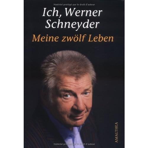 Werner Schneyder - Ich. Werner Schneyder - Meine zwölf Lebe