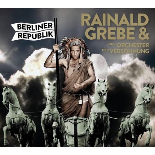 Rainald Grebe & Das Orchester der Versöhnung - Berliner Republik