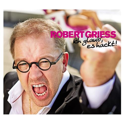 Robert Griess - Ich glaub es hakt