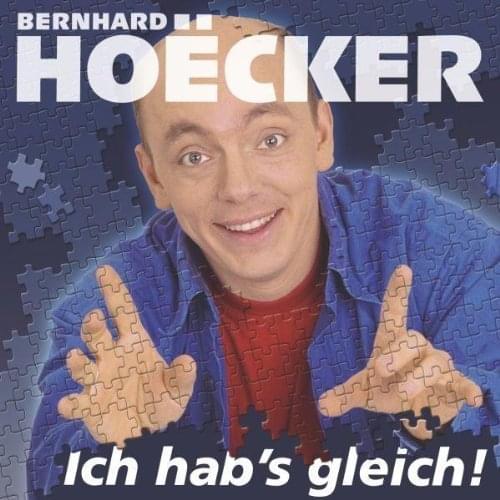 Bernhard Hoecker - Ich hab´s gleich