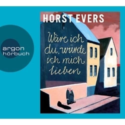 Horst Evers - Wäre ich du würde ich mich lieben