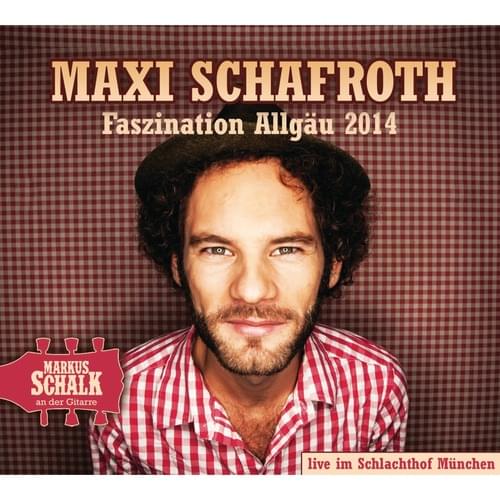 Maxi Schafroth - Faszination Allgäu 2014