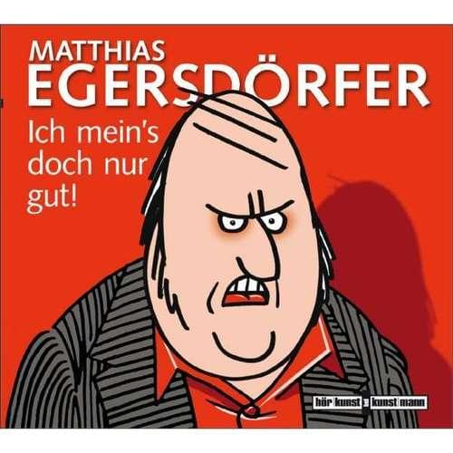 Matthias Egersdörfer - Ich meins doch nur gut