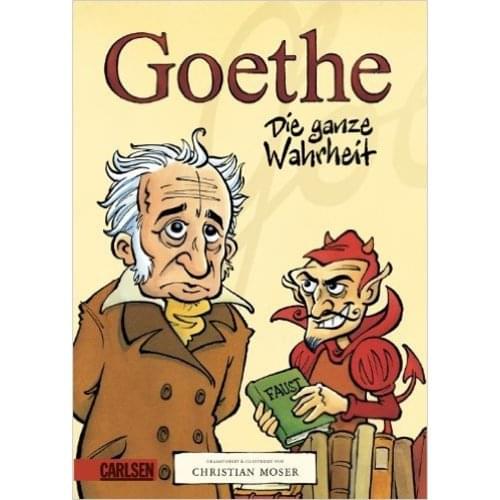 Christian Moser - Goethe - Die ganze Wahrheit