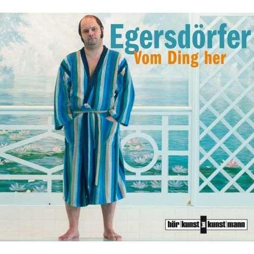Matthias Egersdörfer - Vom Ding her