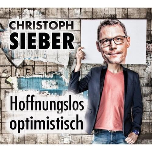 Christoph Sieber - Hoffnungslos optimistisch