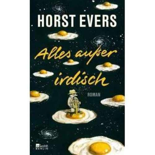 Horst Evers - Alles außer irdisch