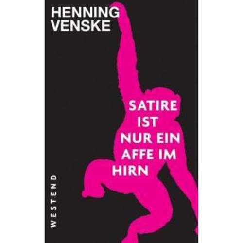 Henning Venske - Satire ist nur ein Affe im Hirn