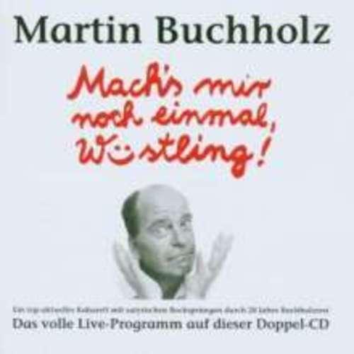 Martin Buchholz - Mach´s mir noch einmal, Wüstling!
