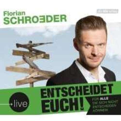 Florian Schroeder - Entscheidet euch