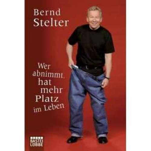 Bernd Stelter - Wer abnimmt hat mehr Platz im Leben