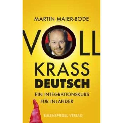 Martin Maier-Bode - Voll krass deutsch