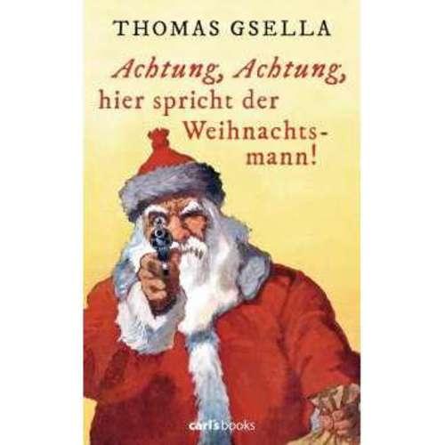 Thomas Gsella - Achtung, Achtung, hier spricht der Weihnach
