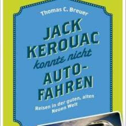 Thomas C Breuer - Jack Kerouac konnte nicht Auto fahren