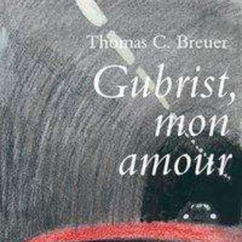 Thomas C Breuer - Gubrist, mon amour
