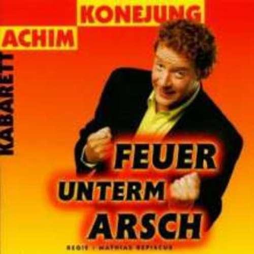 Achim Konejung - Feuer unterm Arsch