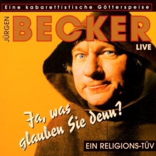 Jürgen Becker - Ja, was glauben Sie denn