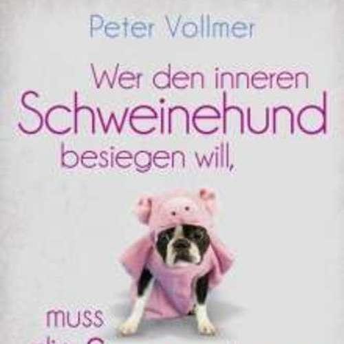 Peter Vollmer - Wer den inneren Schweinhund besiegen will, muss die Sau rauslassen