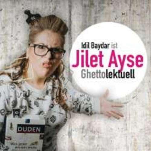 Idil Baydar - Jilet Ayse - Ghettolektuell
