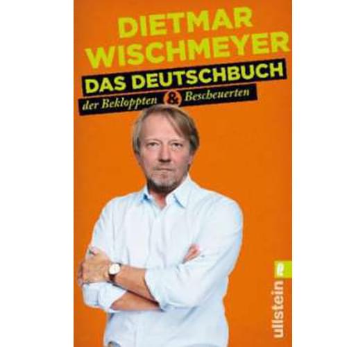 Dietmar Wischmeyer - Das Deutschbuch der Bekloppten & Bescheuerten