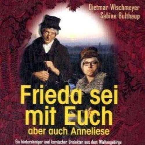 Dietmar Wischmeyer - Frieda sei mit euch