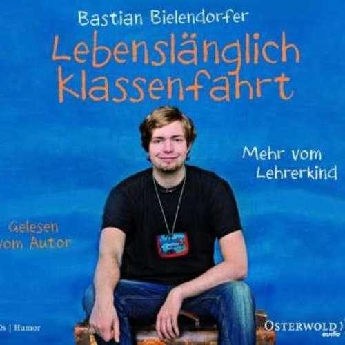 Bastian Bielendorfer - Lebenslänglich Klassenfahrt