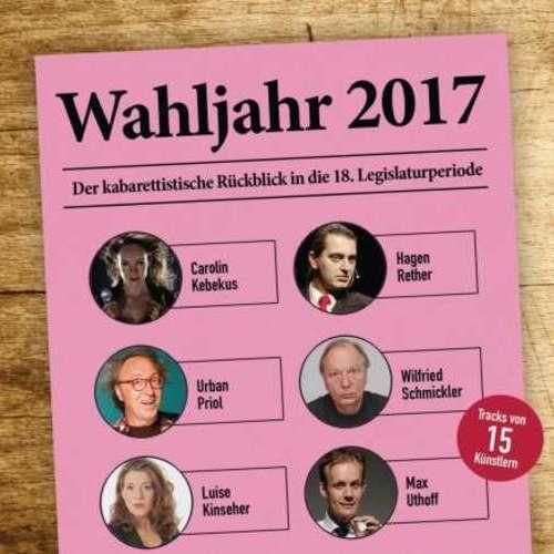 Wahljahr 2017 - Der kabarettistische Rückblick auf die 18. Legislaturperiode