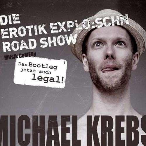 Michael Krebs - Die Erotik Explo:schn Road Show