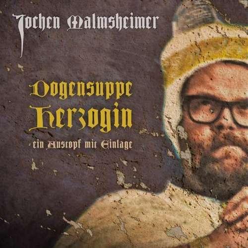Jochen Malmsheimer - Dogensuppe Herzogin - Ein Austopf mit Einlage