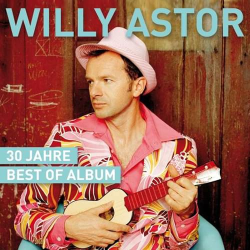 Willy Astor - 30 Jahre Best of Album